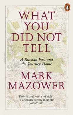 What You Did Not Tell: A Russian Past and the Journey Home