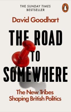 The Road to Somewhere: The New Tribes Shaping British Politics