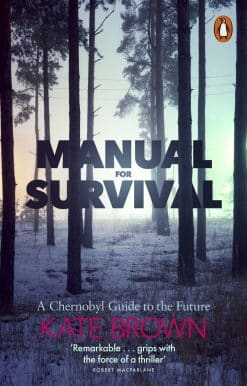 Manual for Survival: A Chernobyl Guide to the Future