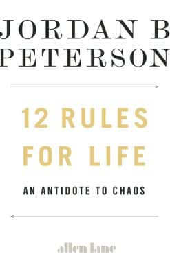 12 Rules for Life: An Antidote to Chaos