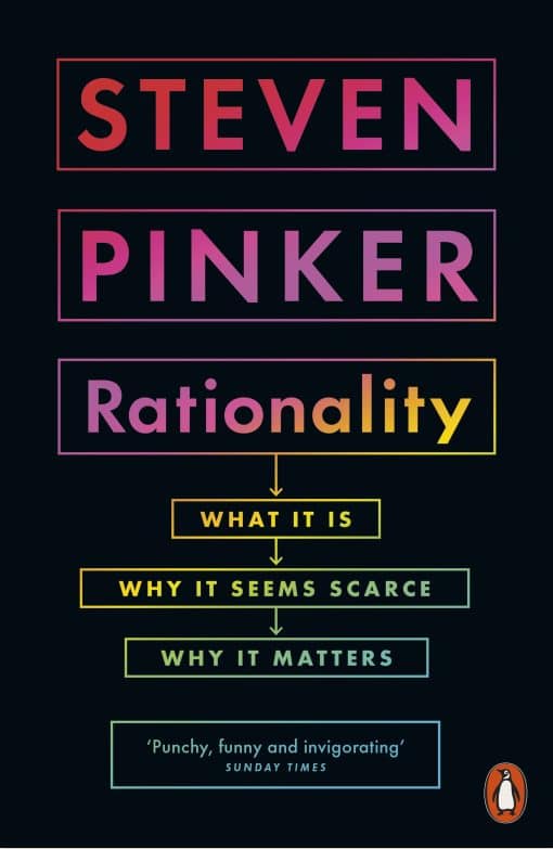 Rationality: What It Is, Why It Seems Scarce, Why It Matters