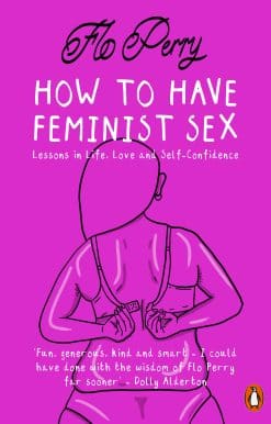 How to Have Feminist Sex: Lessons in Life, Love and Self-Confidence