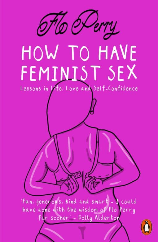 How to Have Feminist Sex: Lessons in Life, Love and Self-Confidence