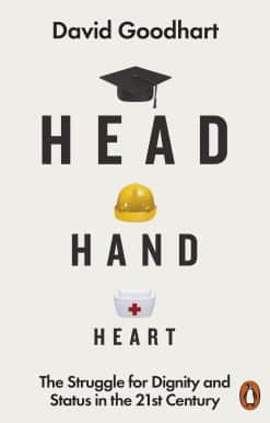 Head Hand Heart: The Struggle for Dignity and Status in the 21st Century