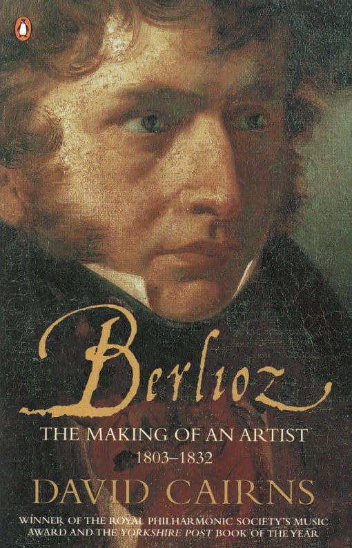 Berlioz: The Making of an Artist 1803-1832