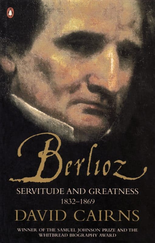 Berlioz: Servitude and Greatness 1832-1869