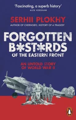 Forgotten Bastards of the Eastern Front: An Untold Story of World War II