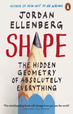 Shape: The Hidden Geometry of Absolutely Everything