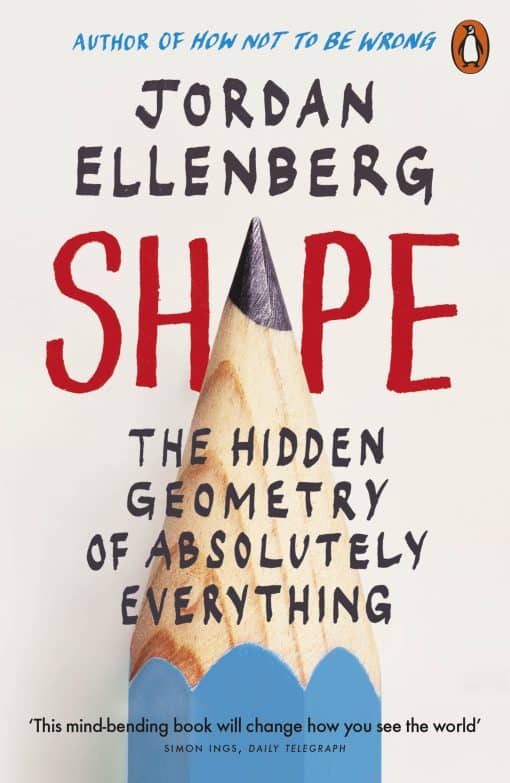 Shape: The Hidden Geometry of Absolutely Everything