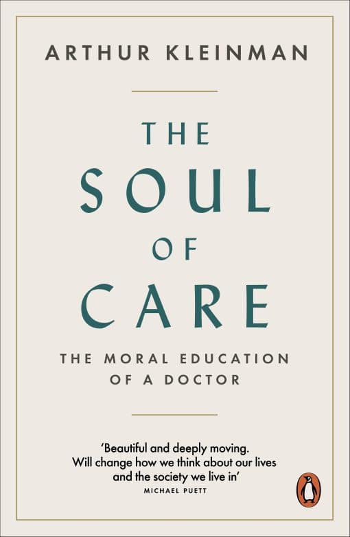 The Soul of Care: The Moral Education of a Doctor