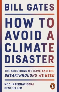 How to Avoid a Climate Disaster: The Solutions We Have and the Breakthroughs We Need