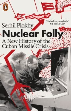 Nuclear Folly: A New History of the Cuban Missile Crisis