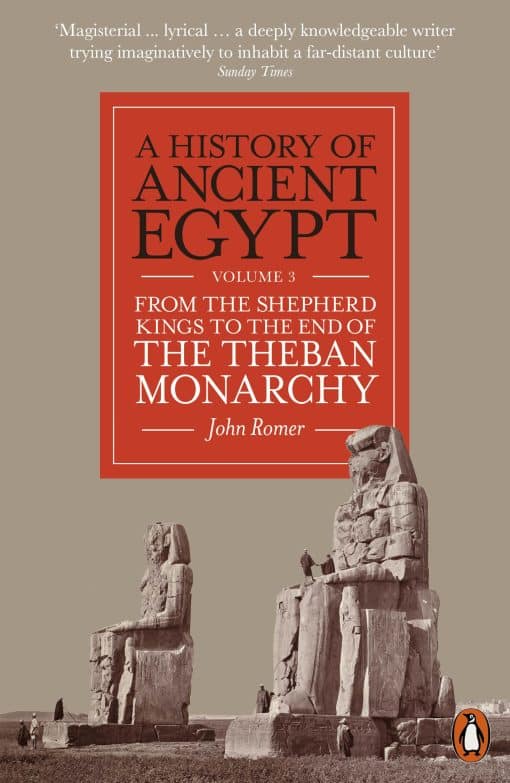 A History of Ancient Egypt, Volume 3: From the Shepherd Kings to the End of the Theban Monarchy