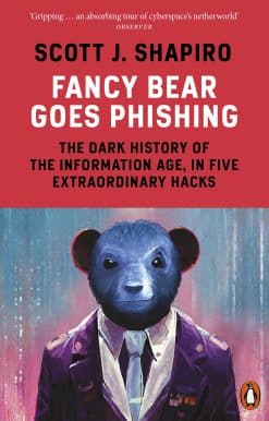 Fancy Bear Goes Phishing: The Dark History of the Information Age, in Five Extraordinary Hacks