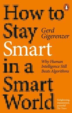 How to Stay Smart in a Smart World: Why Human Intelligence Still Beats Algorithms