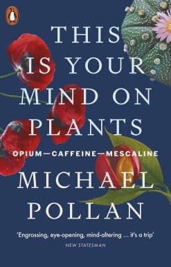 This Is Your Mind On Plants: Opium—Caffeine—Mescaline