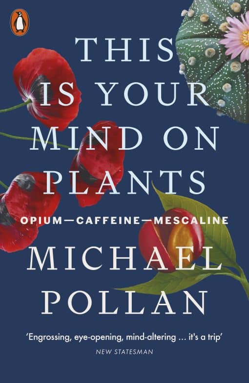 This Is Your Mind On Plants: Opium—Caffeine—Mescaline