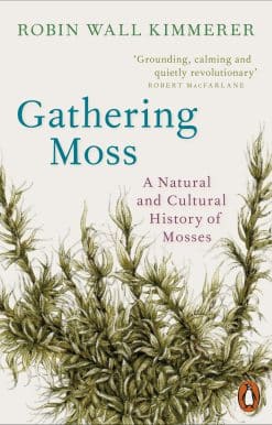 Gathering Moss: A Natural and Cultural History of Mosses