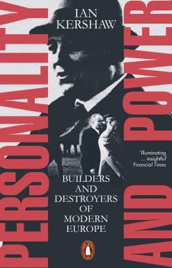 Personality and Power: Builders and Destroyers of Modern Europe