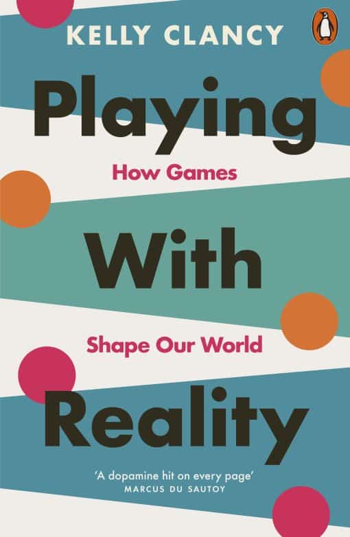 Playing with Reality: How Games Shape Our World