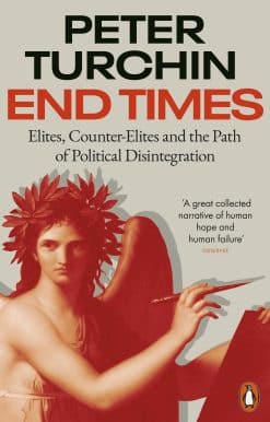End Times: Elites, Counter-Elites and the Path of Political Disintegration