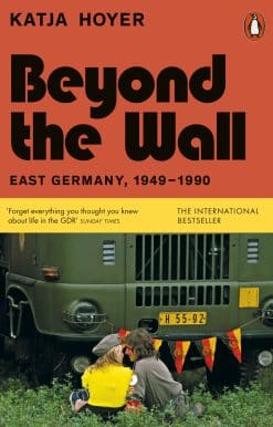 Beyond the Wall: East Germany, 1949-1990