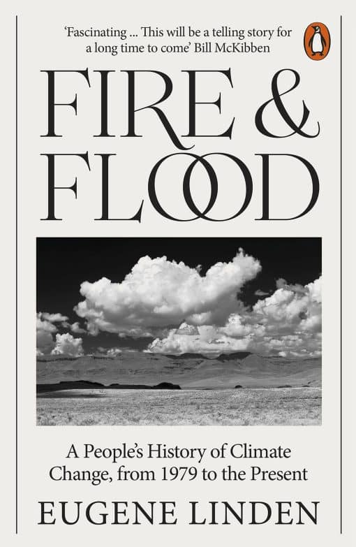 Fire and Flood: A People's History of Climate Change, from 1979 to the Present