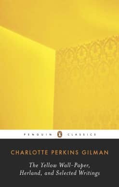 The Yellow Wall-Paper, Herland, and Selected Writings