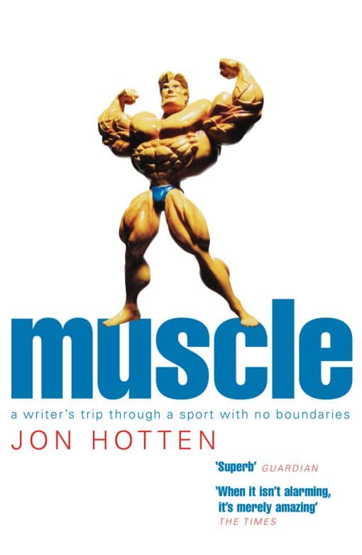 Muscle: A Writer's Trip Through a Sport with No Boundaries