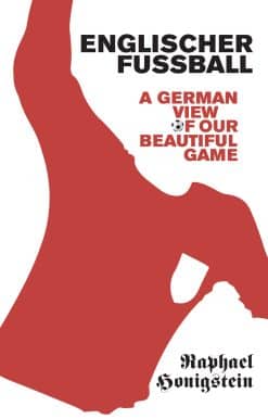 Englischer Fussball: A German's View of Our Beautiful Game