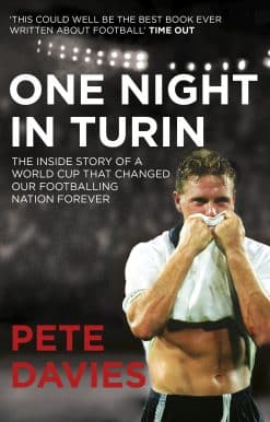 One Night in Turin: The Inside Story of a World Cup that Changed our Footballing Nation Forever