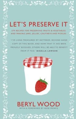 Let's Preserve It: 579 recipes for preserving fruits and vegetables and making jams, jellies, chutneys, pickles and fruit butters and cheeses