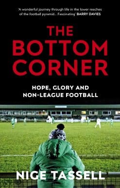 The Bottom Corner: Hope, Glory and Non-League Football