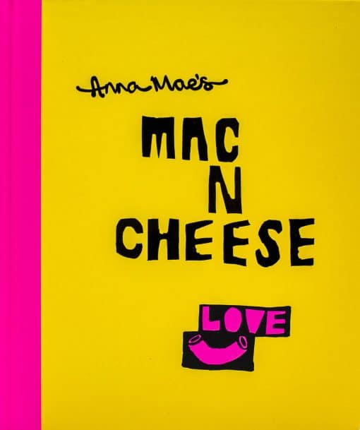 Anna Mae’s Mac N Cheese: Recipes from London’s legendary street food truck