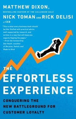 The Effortless Experience: Conquering the New Battleground for Customer Loyalty