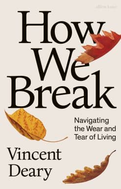 How We Break: Navigating the Wear and Tear of Living