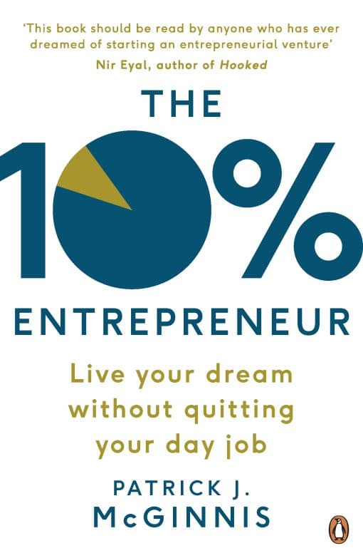 The 10% Entrepreneur: Live Your Dream Without Quitting Your Day Job