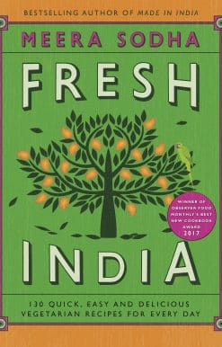 Fresh India: 130 Quick, Easy and Delicious Vegetarian Recipes for Every Day