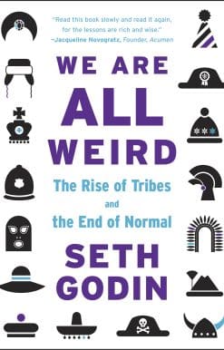 We Are All Weird: The Rise of Tribes and the End of Normal
