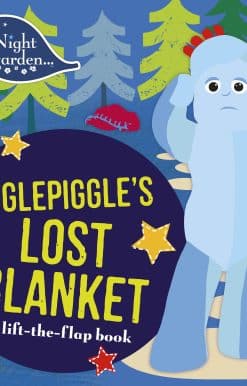 In the Night Garden: Igglepiggle's Lost Blanket: A Lift-the-Flap Book