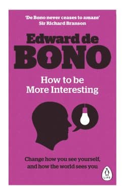 How to be More Interesting: Change how you see yourself and how the world sees you