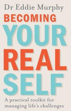 Becoming Your Real Self: A Practical Toolkit for Managing Life's Challenges