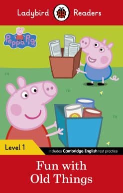 Ladybird Readers Level 1 - Peppa Pig - Fun with Old Things (ELT Graded Reader)