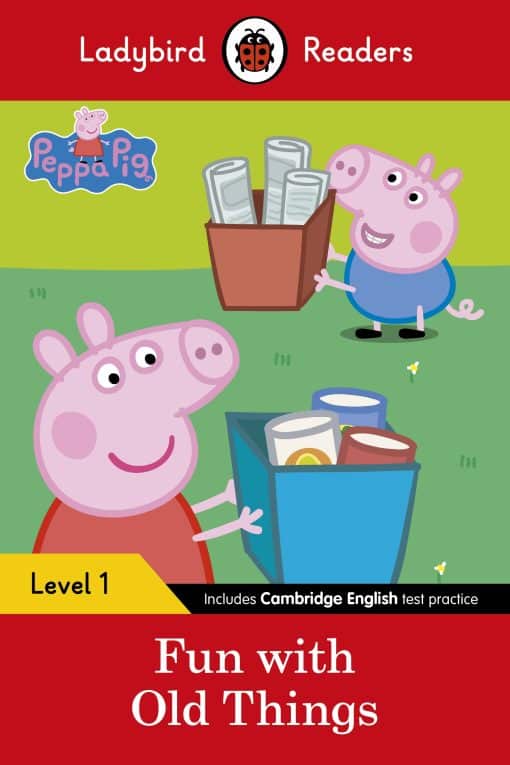 Ladybird Readers Level 1 - Peppa Pig - Fun with Old Things (ELT Graded Reader)