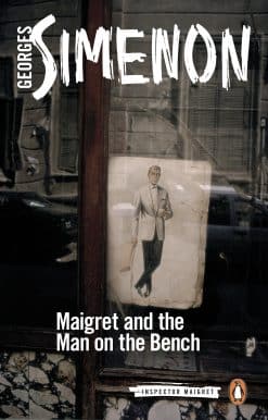 Maigret and the Man on the Bench: Inspector Maigret #41