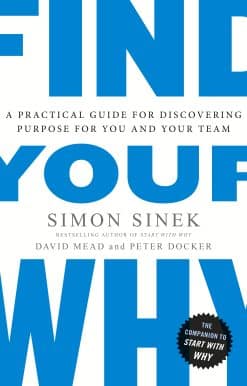 Find Your Why: A Practical Guide for Discovering Purpose for You and Your Team