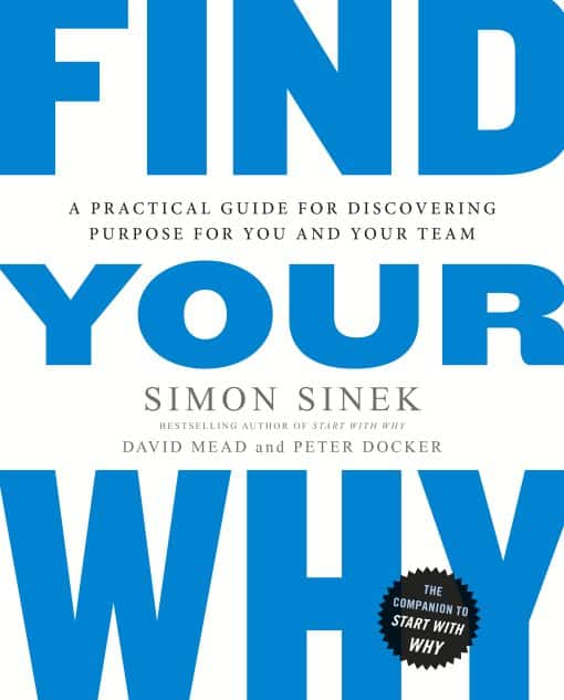 Find Your Why: A Practical Guide for Discovering Purpose for You and Your Team