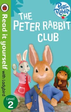Peter Rabbit: The Peter Rabbit Club – Read It Yourself with Ladybird Level 2