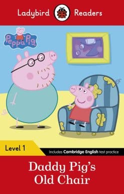 Ladybird Readers Level 1 - Peppa Pig - Daddy Pig's Old Chair (ELT Graded Reader)
