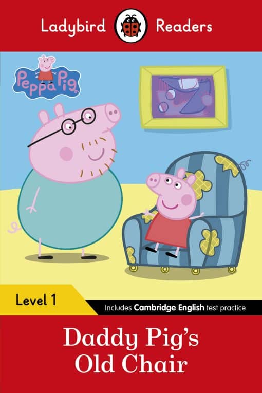 Ladybird Readers Level 1 - Peppa Pig - Daddy Pig's Old Chair (ELT Graded Reader)